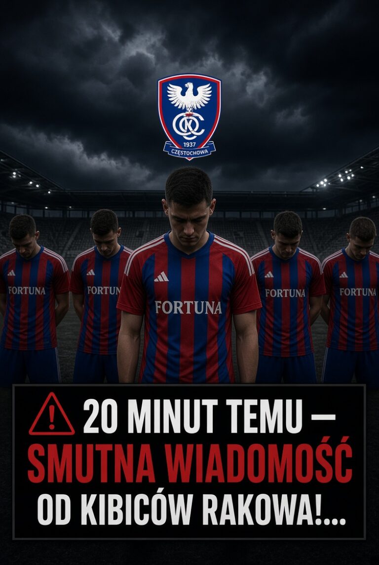 20 MINUT TEMU — SMUTNA WIADOMOŚĆ OD KIBICÓW RAKOWA!…**